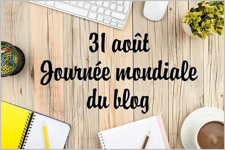 31 ao&ucirc;t journ&eacute;e mondiale du blog