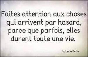 citation Isabelle Galle sur le hasard