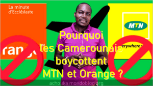 Article : [VIDÉO] Pourquoi les Camerounais boycottent MTN et Orange ?
